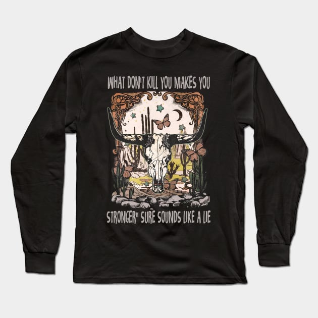 What Don't Kill You Makes You Stronger Sure Sounds Like A Lie Bull Skull Vintage Long Sleeve T-Shirt by Creative feather